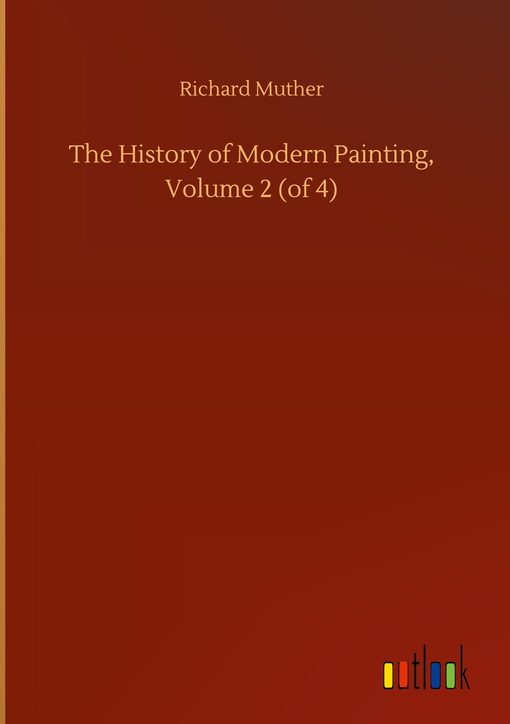 Vorderes Coverbild The History of Modern Painting, Volume 2 (of 4)
