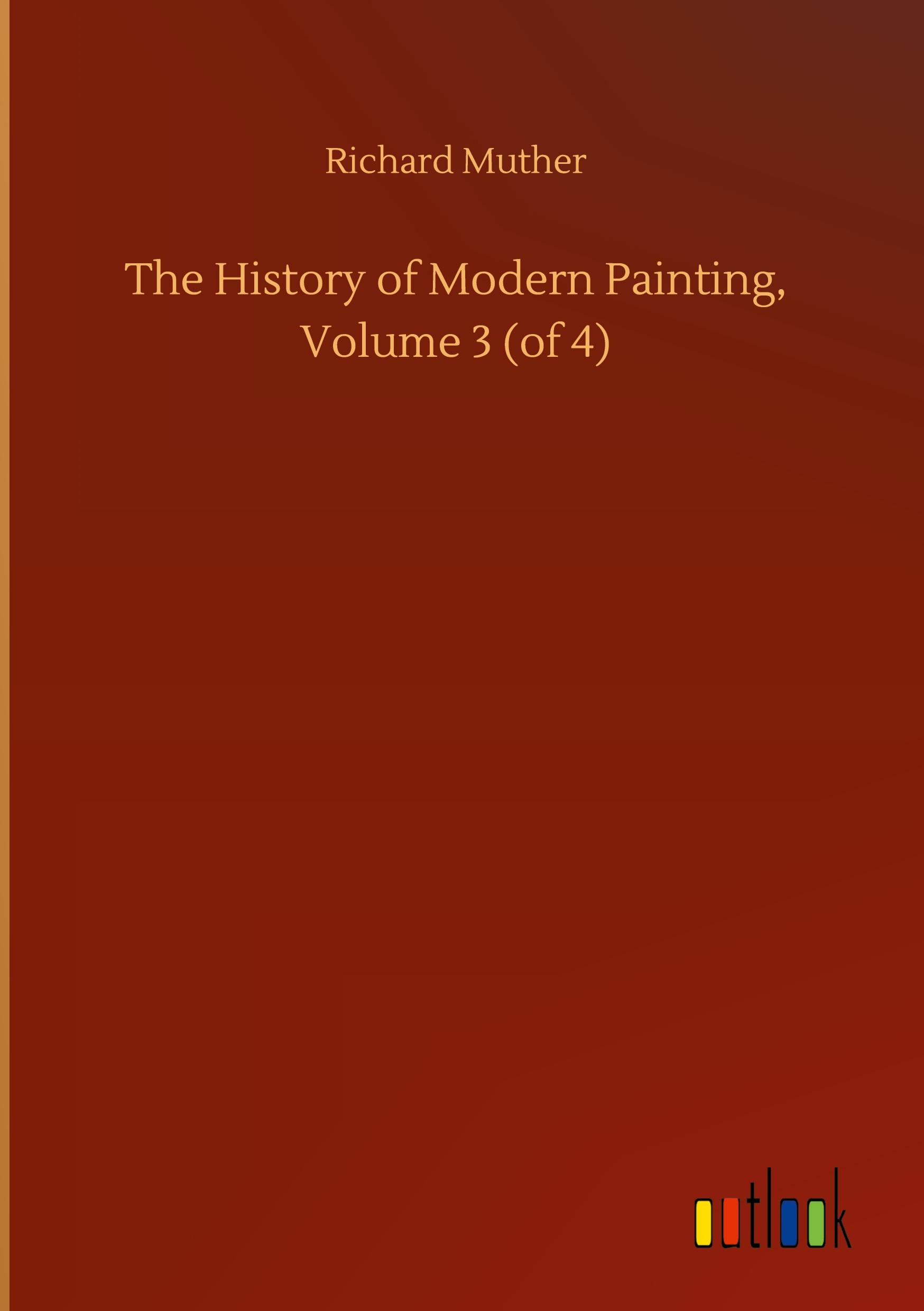 Vorderes Coverbild The History of Modern Painting, Volume 3 (of 4)