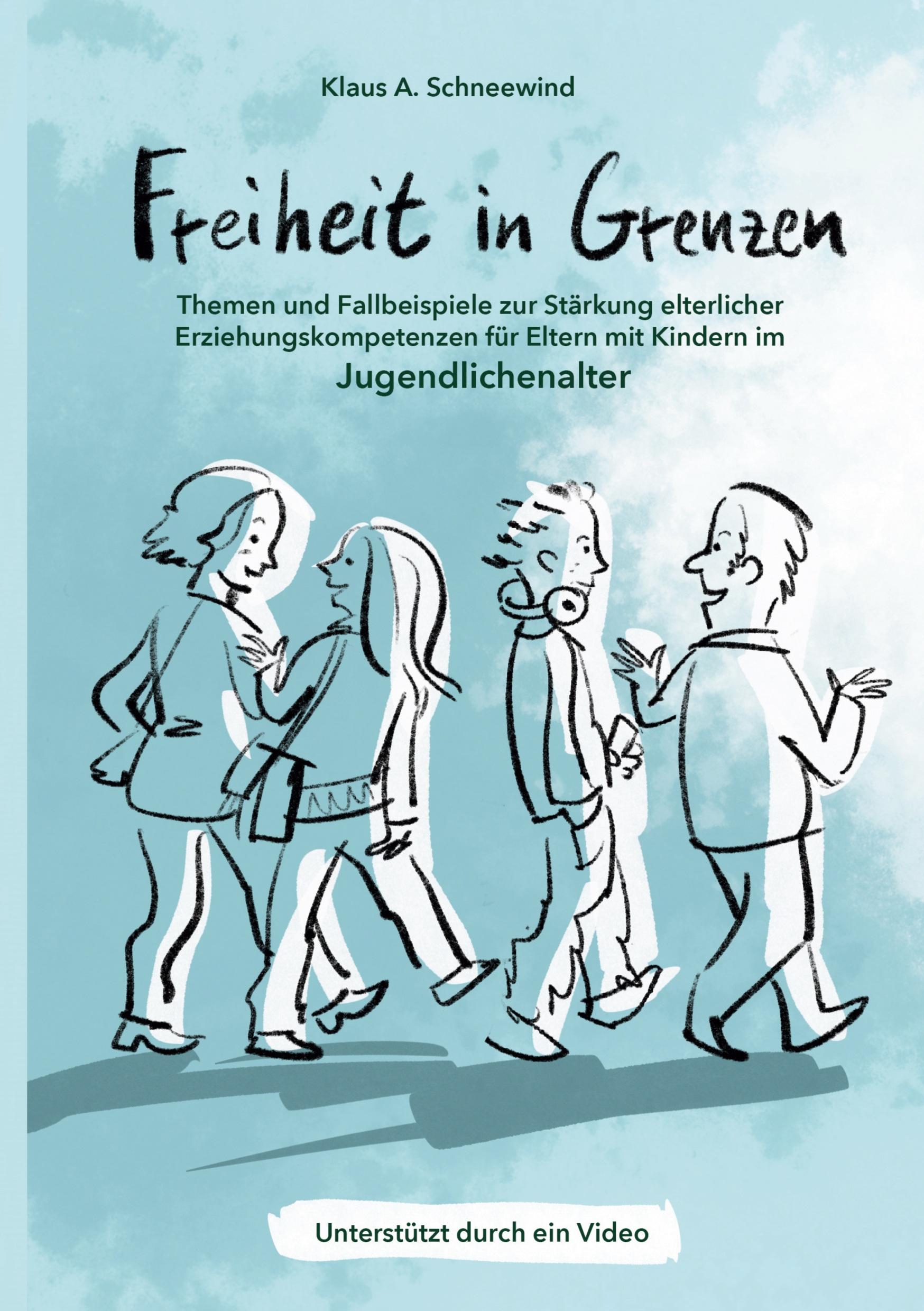 Vorderes Coverbild Freiheit in Grenzen - Themen und Fallbeispiele zur Stärkung  elterlicher Erziehungskompetenzen für Eltern mit Kindern im Jugendlichenalter