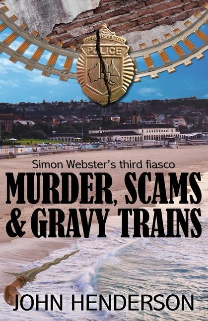Vorderes Coverbild Murder, Scams & Gravy Trains: Simon Webster's Third Fiasco