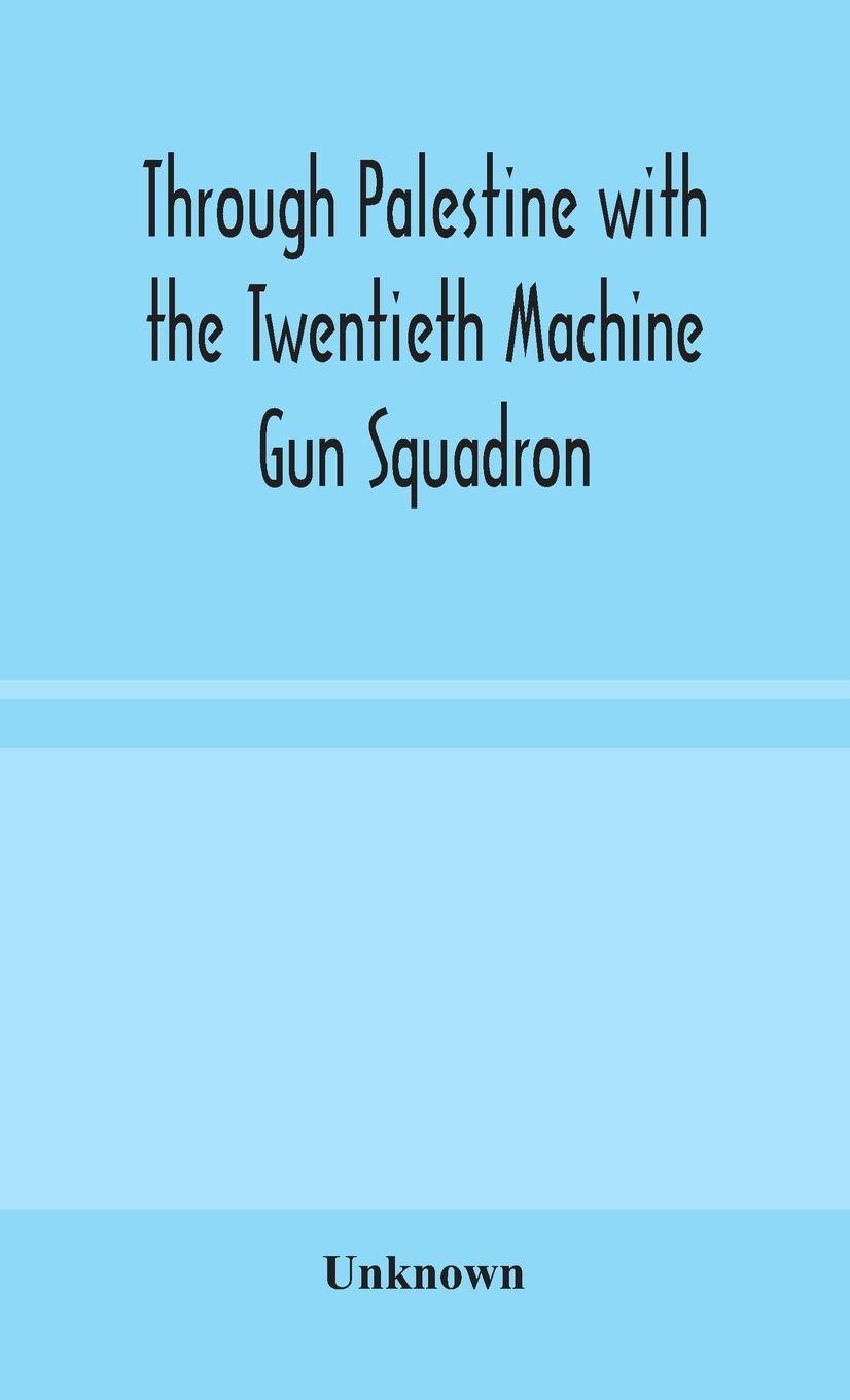 Vorderes Coverbild Through Palestine With The Twentieth Machine Gun Squadron