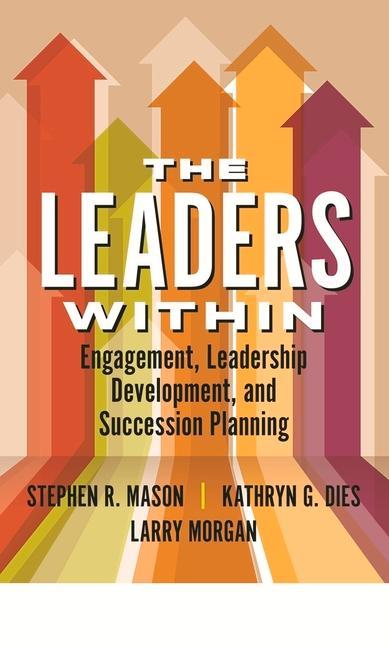 Vorderes Coverbild The Leaders Within: Engagement, Leadership Development, and Succession Planning