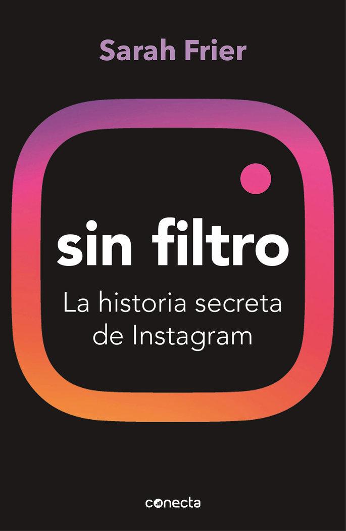 Vorderes Coverbild Sin Filtro: La Historia Secreta de Instagram / No Filter: The Inside Story of Instagram