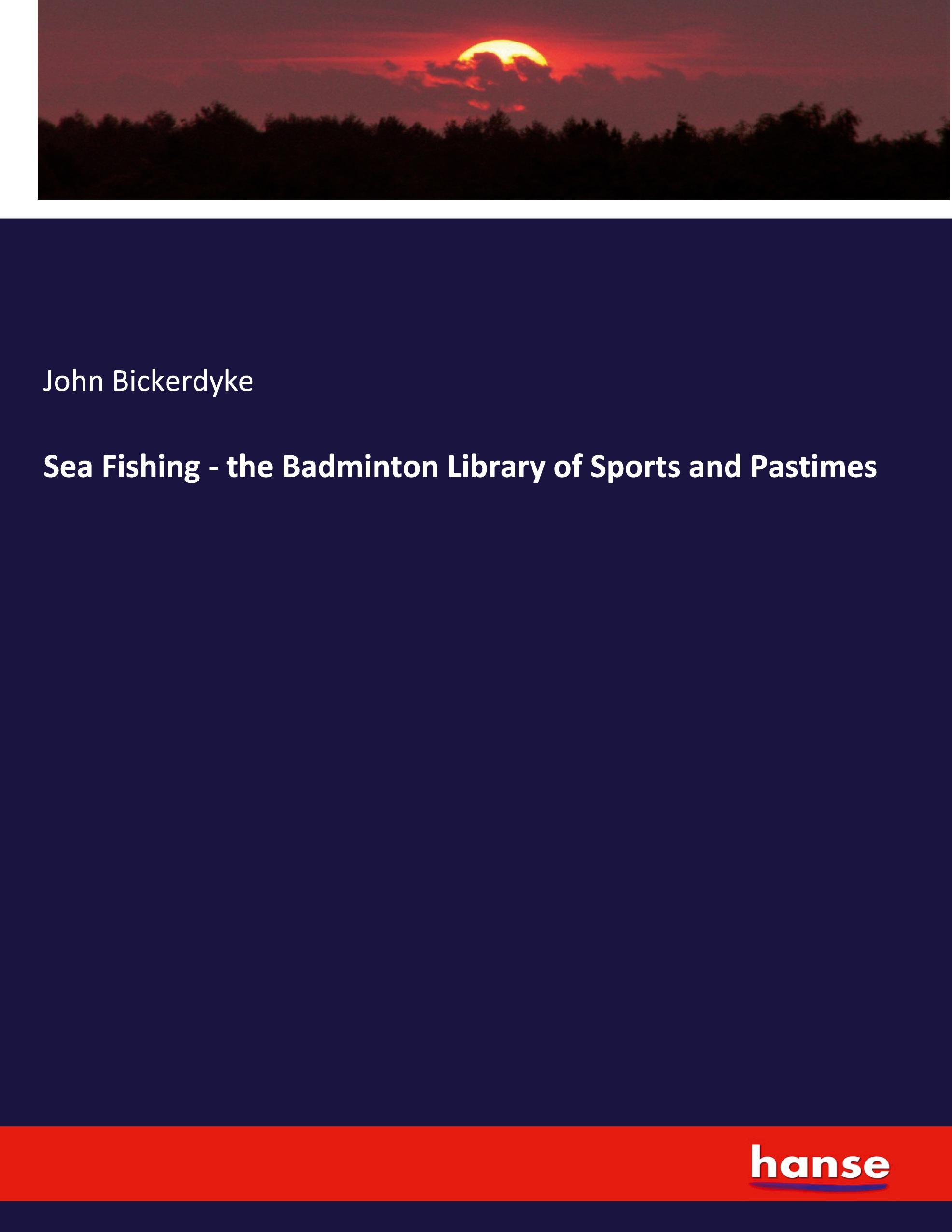 Vorderes Coverbild Sea Fishing - the Badminton Library of Sports and Pastimes