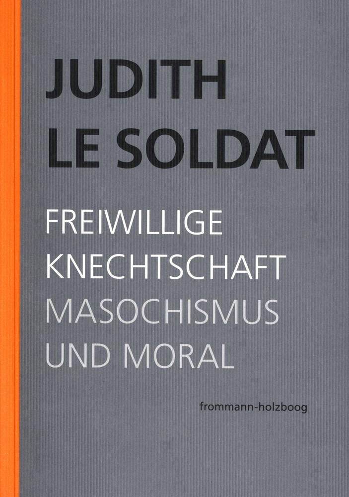 Vorderes Coverbild Judith Le Soldat: Werkausgabe / Band 4: Freiwillige Knechtschaft