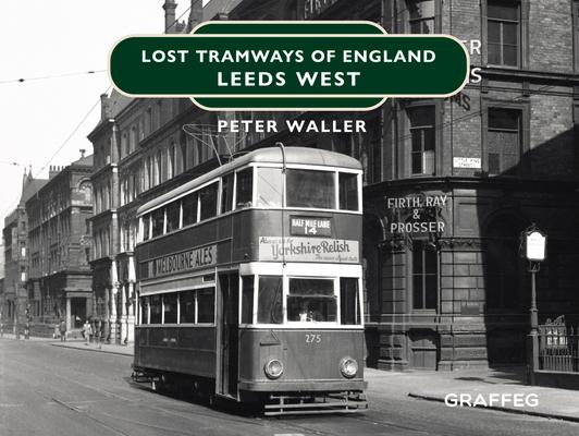 Vorderes Coverbild Lost Tramways of England: Leeds West
