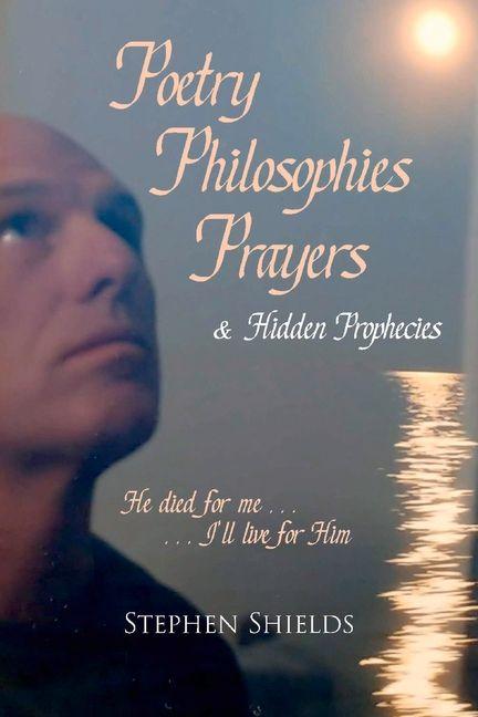 Vorderes Coverbild Poetry, Philosophies, Prayers, & Hidden Prophecies