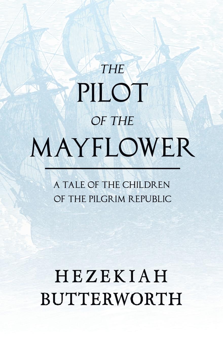 Vorderes Coverbild The Pilot of the Mayflower; a Tale of the Children of the Pilgrim Republic