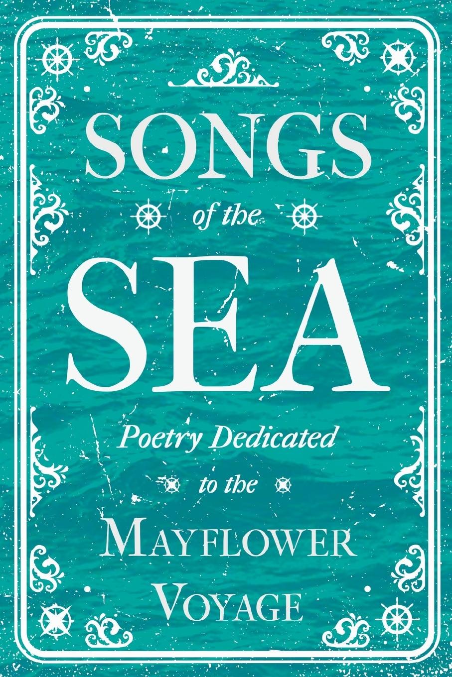 Vorderes Coverbild Songs of the Sea - Poetry Dedicated to the Mayflower Voyage