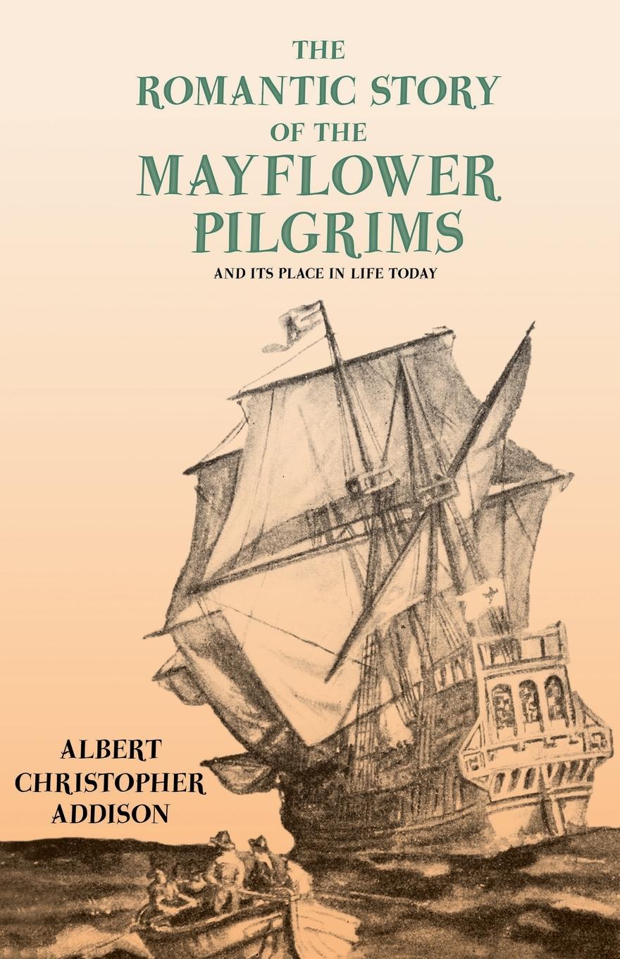 Vorderes Coverbild The Romantic Story of the Mayflower Pilgrims - And Its Place in Life Today