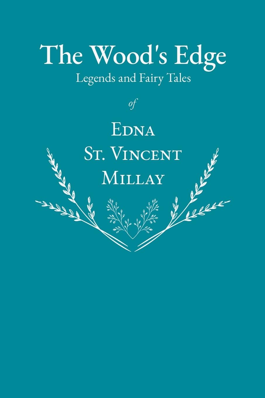 Vorderes Coverbild The Wood's Edge - Legends and Fairy Tales of Edna St. Vincent Millay
