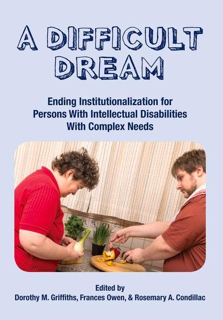 Vorderes Coverbild A Difficult Dream: Ending Institutionalization for Persons W/ Id with Complex Needs