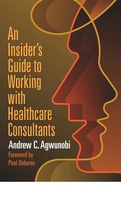 Vorderes Coverbild An Insider's Guide to Working with Healthcare Consultants