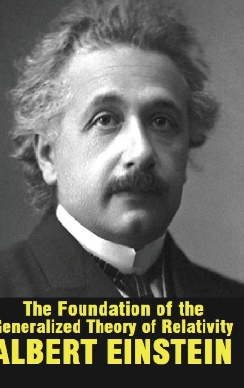 Vorderes Coverbild The Foundation of the Generalized Theory of Relativity