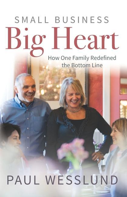 Vorderes Coverbild Small Business Big Heart: How One Family Redefined the Bottom Line