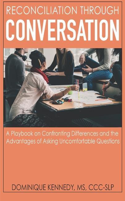 Vorderes Coverbild Reconciliation Through Conversation: A Playbook on Confronting Differences and the Advantages of Asking Uncomfortable Questions