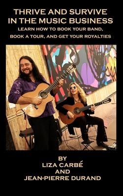 Vorderes Coverbild Thrive and Survive in the Music Business: Learn how to book your band, book a tour and get your royalties