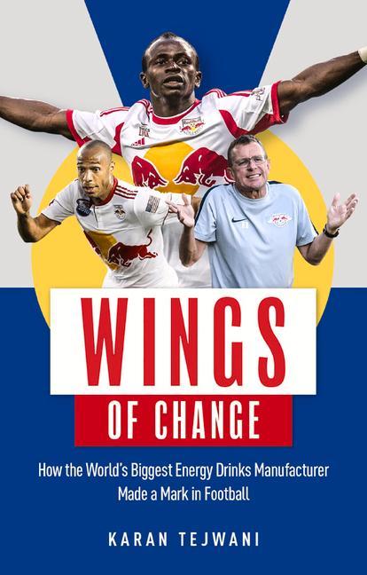 Vorderes Coverbild Wings of Change: How the World's Biggest Energy Drink Manufacturer Made a Mark in Football