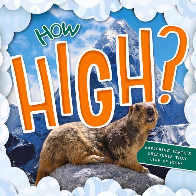 Vorderes Coverbild How High?: Exploring Earth's Creatures That Live Up High