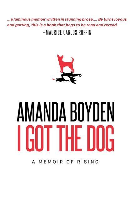 Vorderes Coverbild I Got the Dog: A Memoir of Rising