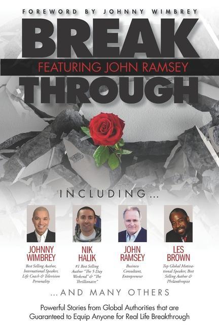 Vorderes Coverbild Break Through Featuring John Ramsey: Powerful Stories from Global Authorities That Are Guaranteed to Equip Anyone for Real Life Breakthrough