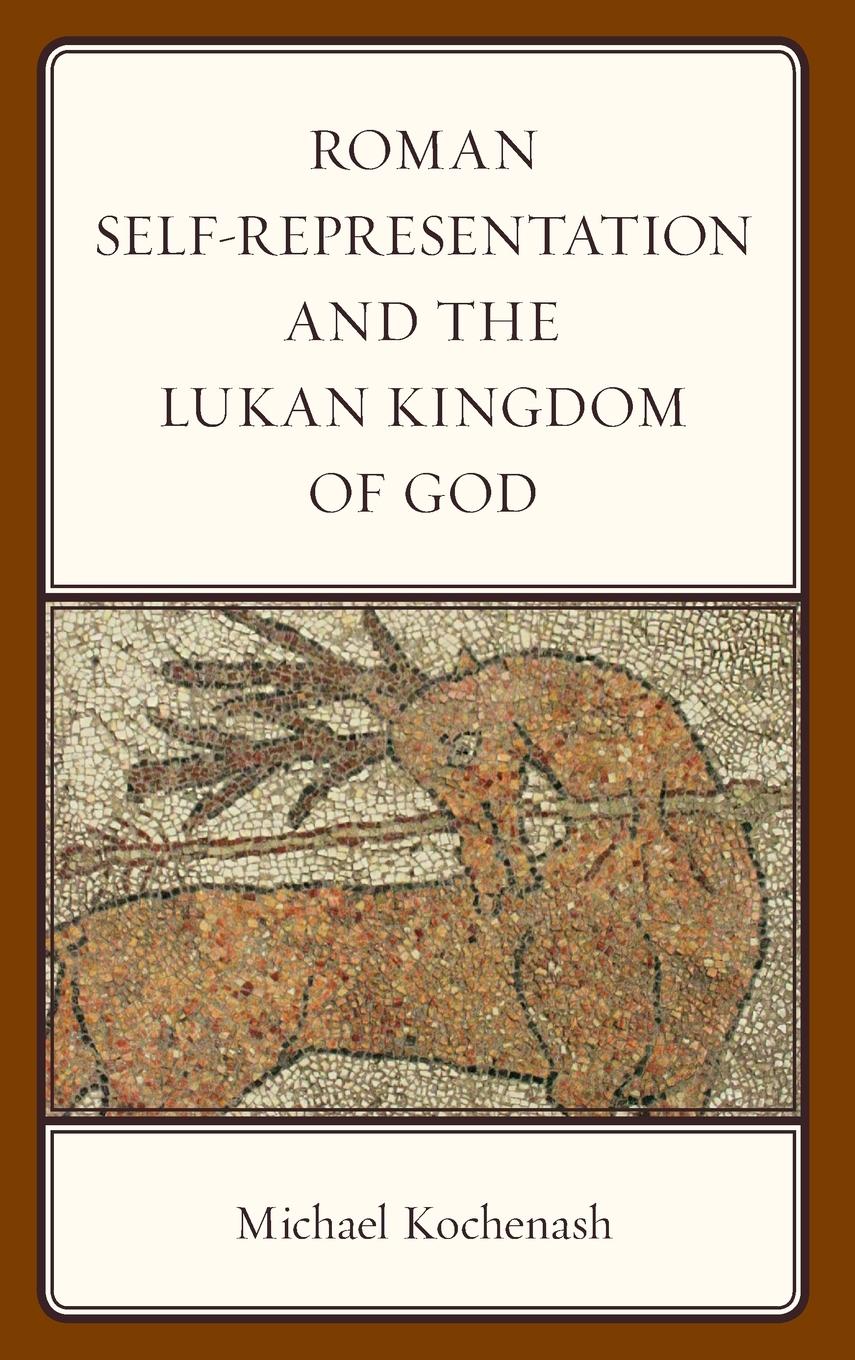 Vorderes Coverbild Roman Self-Representation and the Lukan Kingdom of God