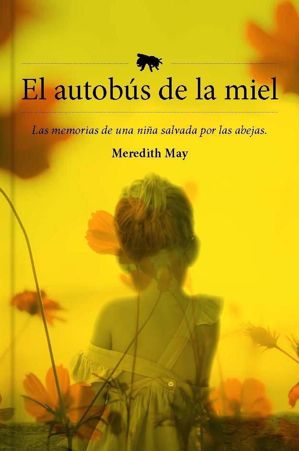 Vorderes Coverbild El autobús de la miel : las memorias de una niña salvada por las abejas