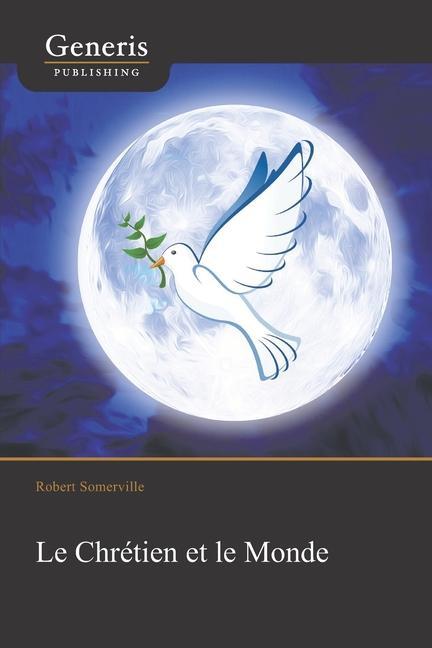 Vorderes Coverbild Le chrétien & le monde: "Ne vous conformez pas au monde présent"