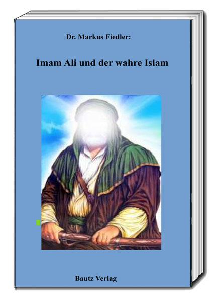 Vorderes Coverbild Imam Ali und der wahre Islam