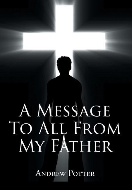 Vorderes Coverbild A Message To All From My Father