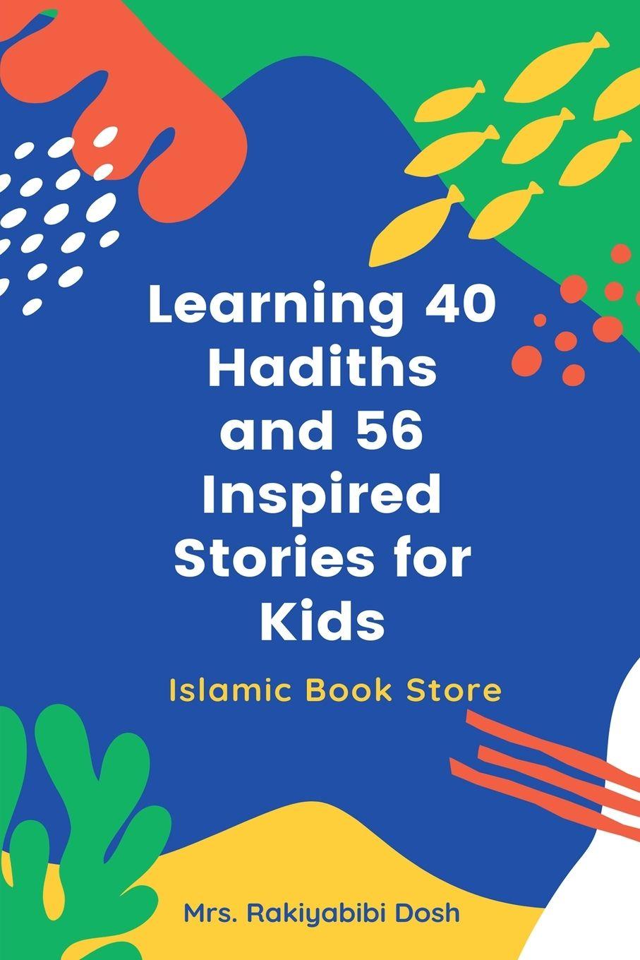 Vorderes Coverbild Learning 40 Hadiths and 56 Inspired Stories for Kids