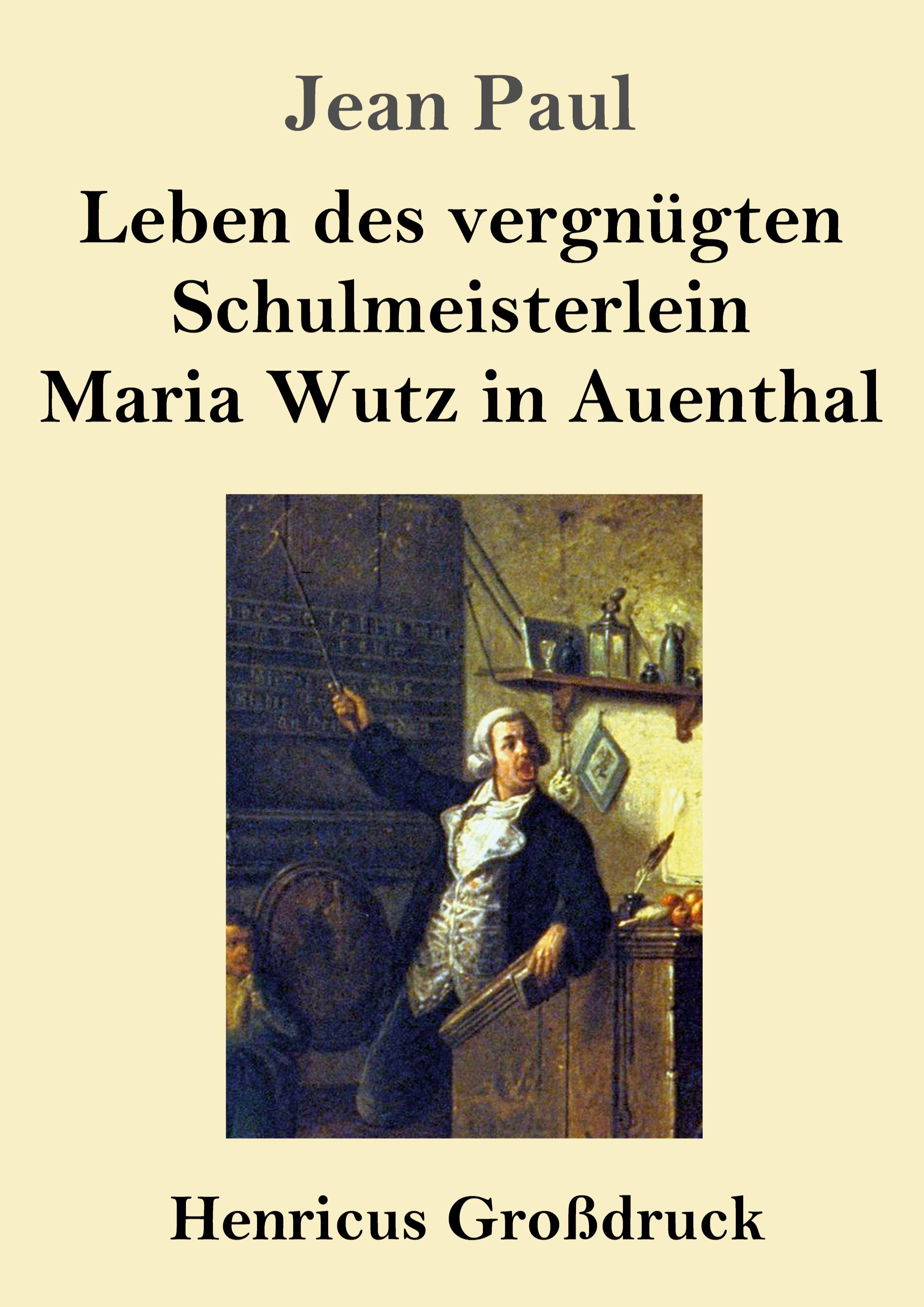 Vorderes Coverbild Leben des vergnügten Schulmeisterlein Maria Wutz in Auenthal (Großdruck)
