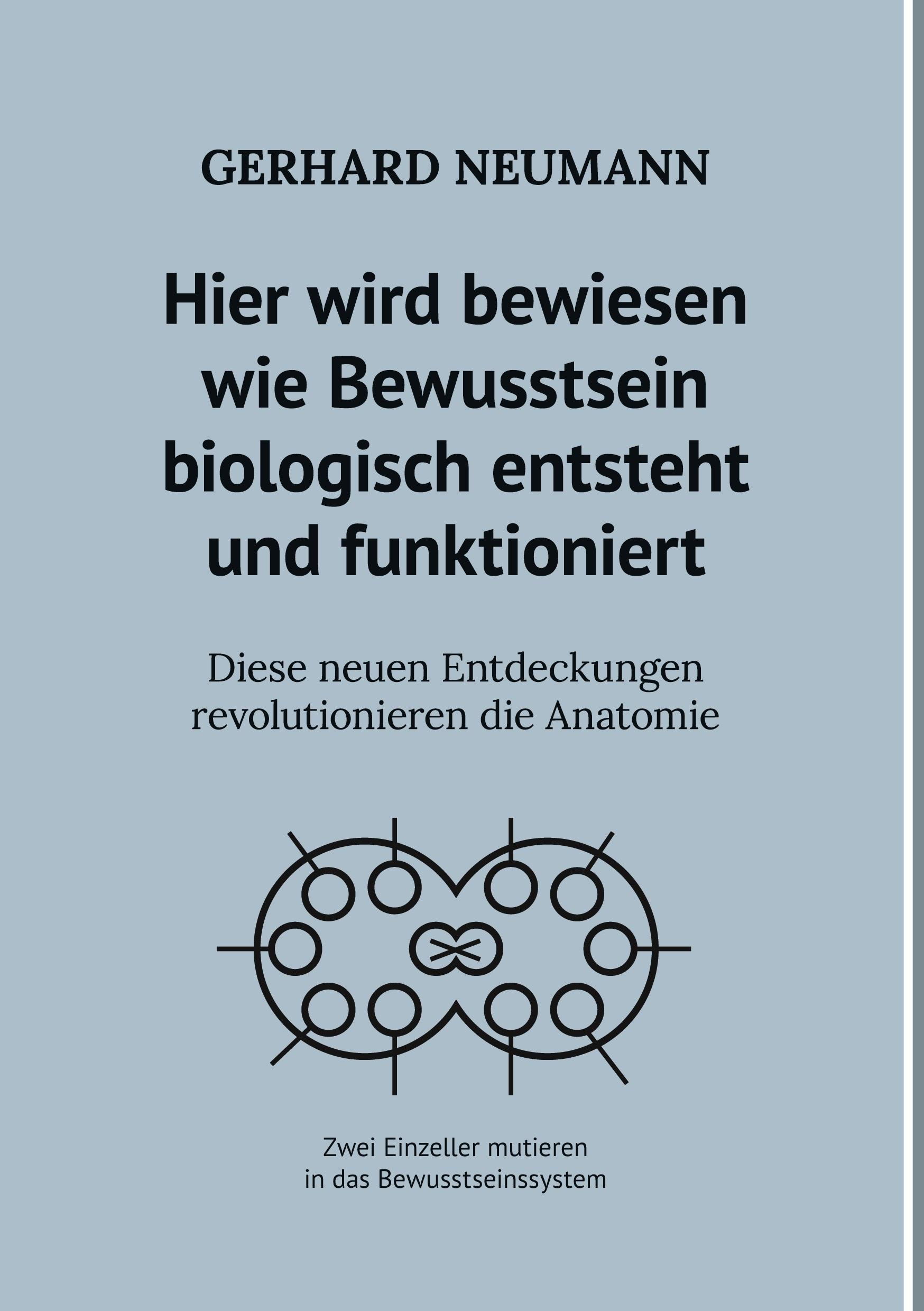 Vorderes Coverbild Hier wird bewiesen wie Bewusstsein biologisch entsteht und funktioniert