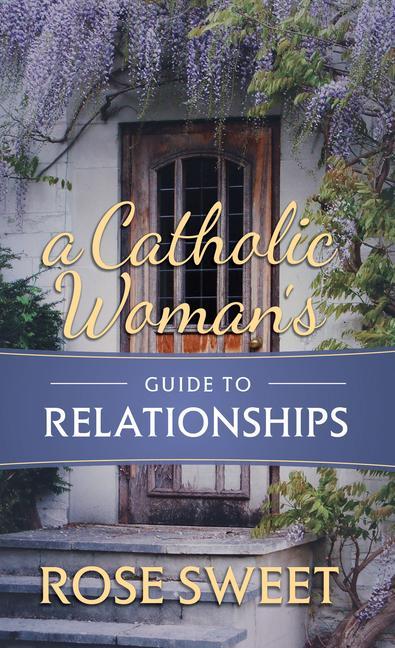 Vorderes Coverbild A Catholic Woman's Guide to Relationships