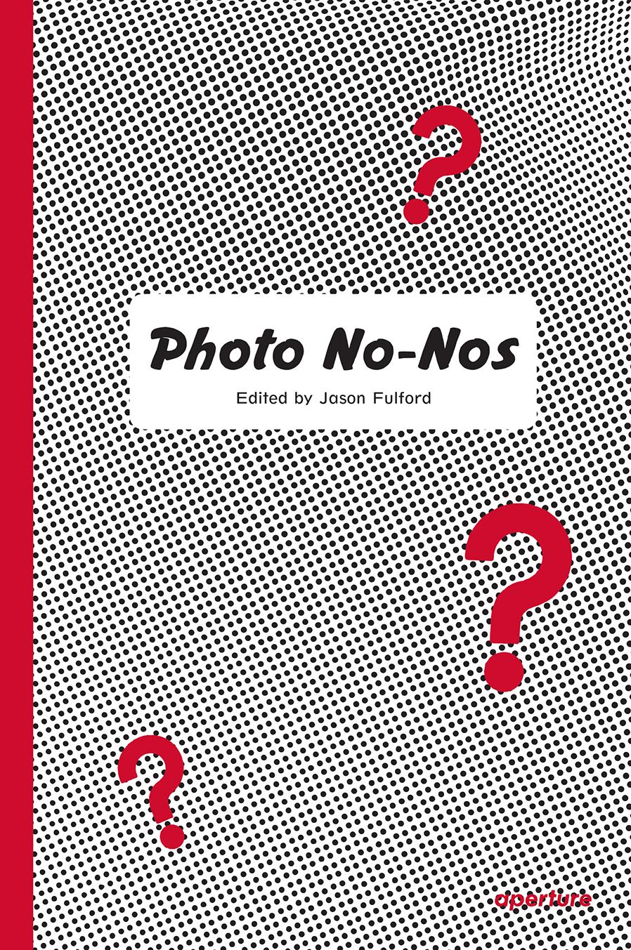 Vorderes Coverbild Photo No-Nos: Meditations on What Not to Photograph