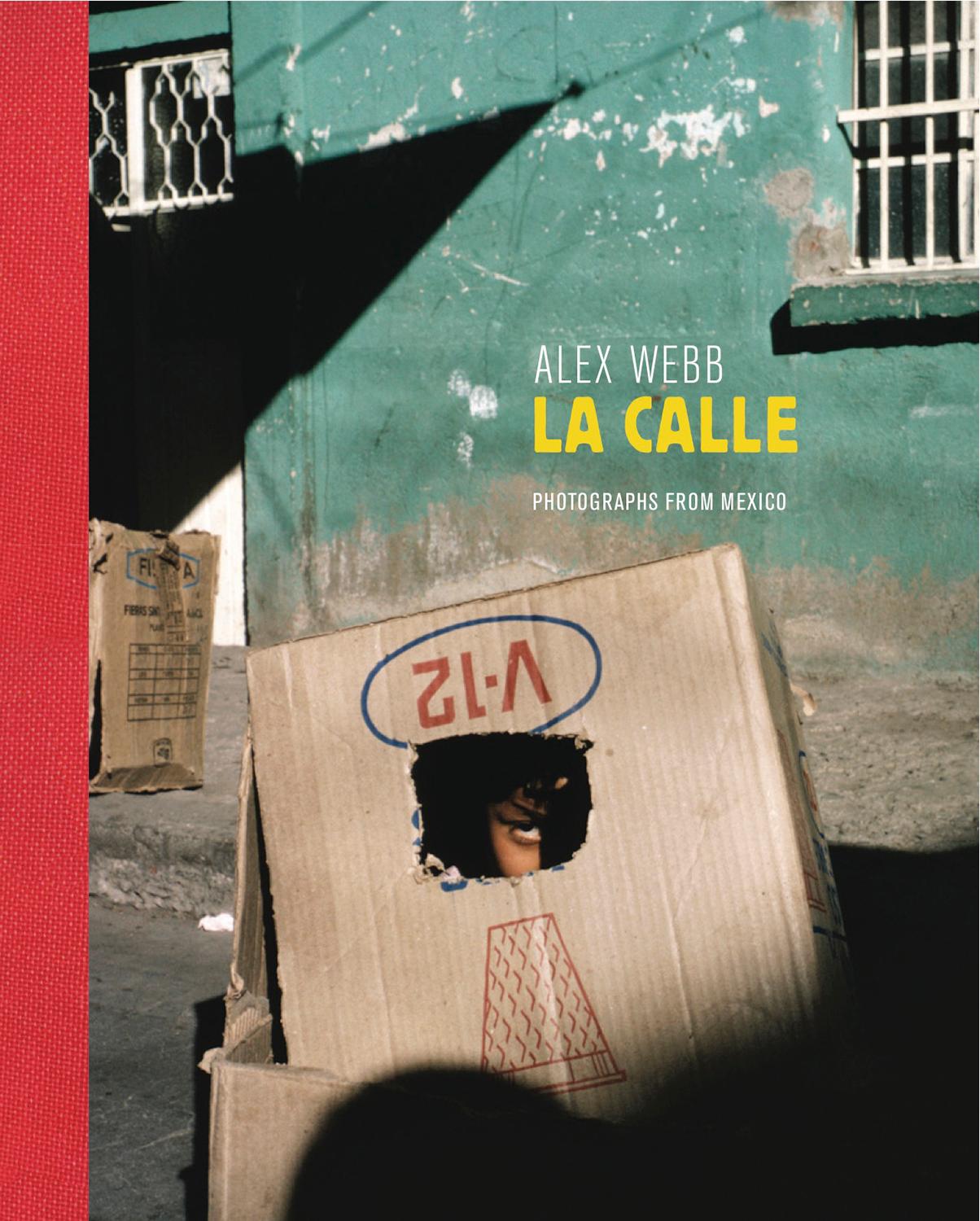 Vorderes Coverbild Alex Webb: La Calle (Signed Edition): Photographs from Mexico