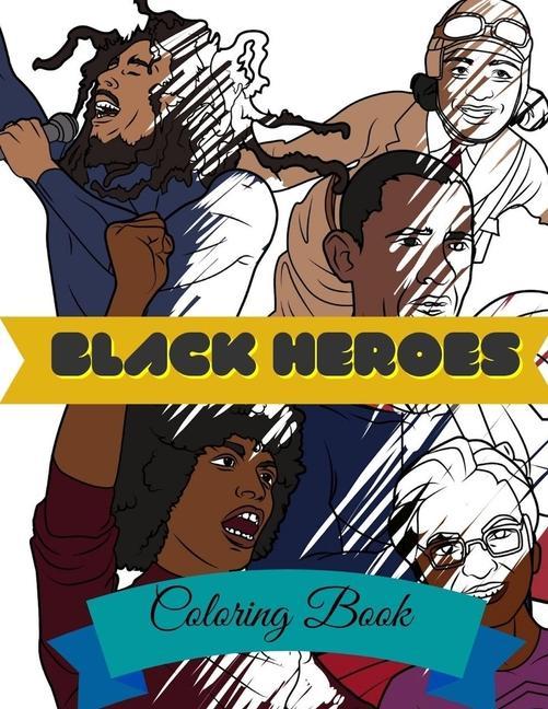 Vorderes Coverbild Black Heroes Coloring Book: Adult Colouring Fun, Black History, Stress Relief Relaxation and Escape