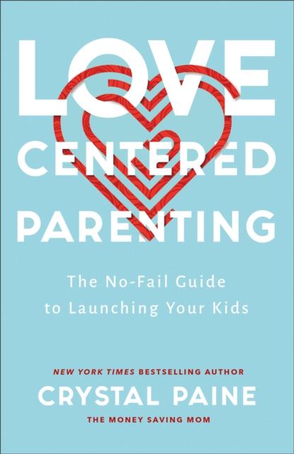 Vorderes Coverbild Love-Centered Parenting - The No-Fail Guide to Launching Your Kids