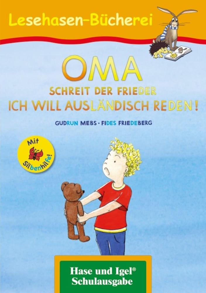 Vorderes Coverbild OMA, schreit der Frieder. ICH WILL AUSLÄNDISCH REDEN! / Silbenhilfe
