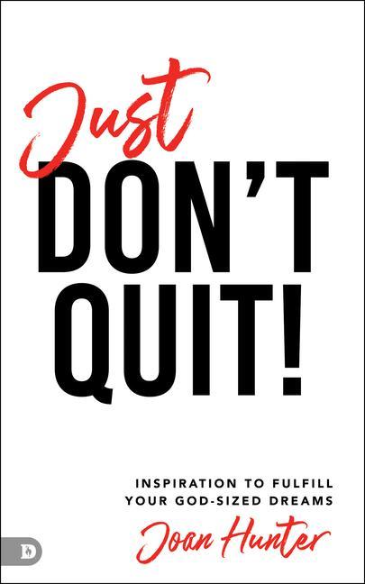 Vorderes Coverbild Just Don't Quit!: Inspiration to Fulfill Your God-Sized Dreams