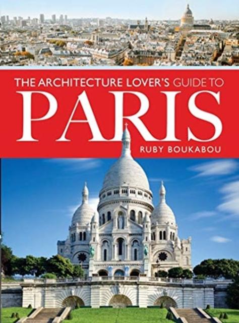 Vorderes Coverbild The Architecture Lover's Guide to Paris
