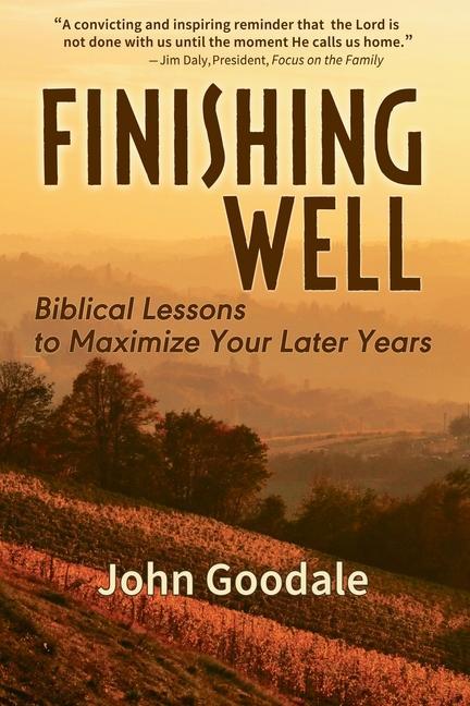 Vorderes Coverbild Finishing Well: Biblical Lessons to Maximize Your Later Years