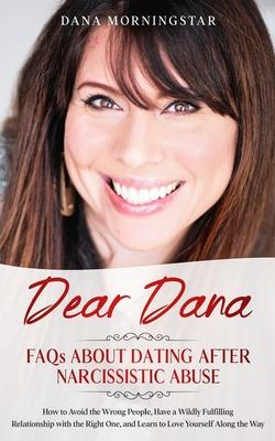 Vorderes Coverbild Dear Dana FAQs About Dating After Narcissistic Abuse: How to Avoid the Wrong People, Have a Wildly Fulfilling Relationship with the Right One, and Lea