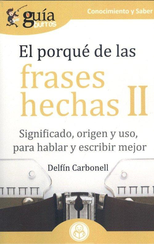 Vorderes Coverbild El porqué de las frases hechas II : significado, origen y uso, para hablar y escribir mejor