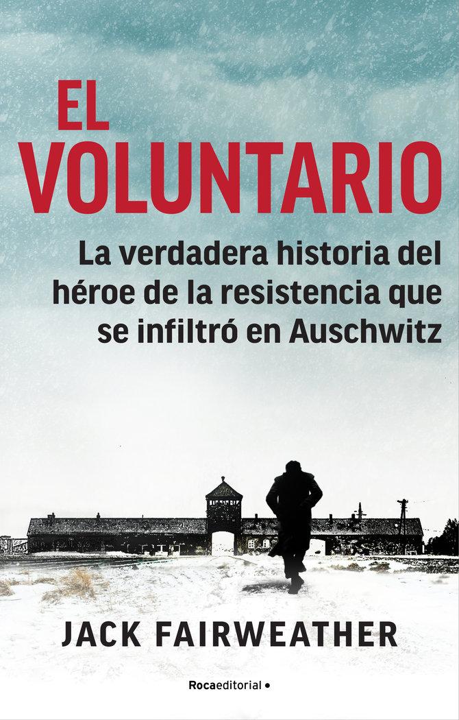 Vorderes Coverbild El Voluntario: La Verdadera Historia del Héroe de la Resistencia Que Se Infiltró En Auschwitz / The Volunteer