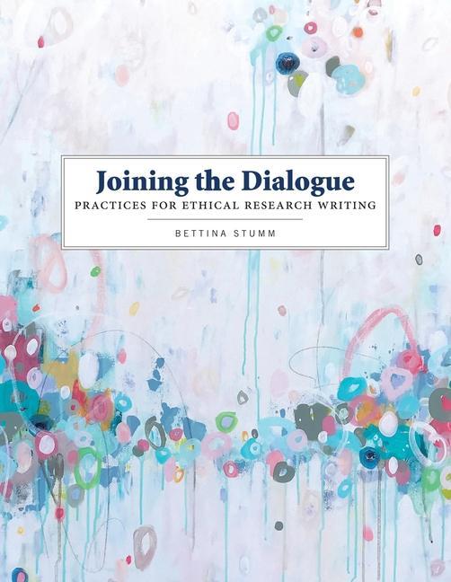 Vorderes Coverbild Joining the Dialogue: Practices for Ethical Research Writing