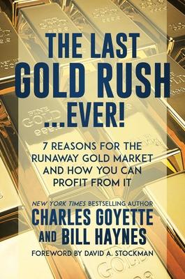 Vorderes Coverbild The Last Gold Rush...Ever!: 7 Reasons for the Runaway Gold Market and How You Can Profit from It