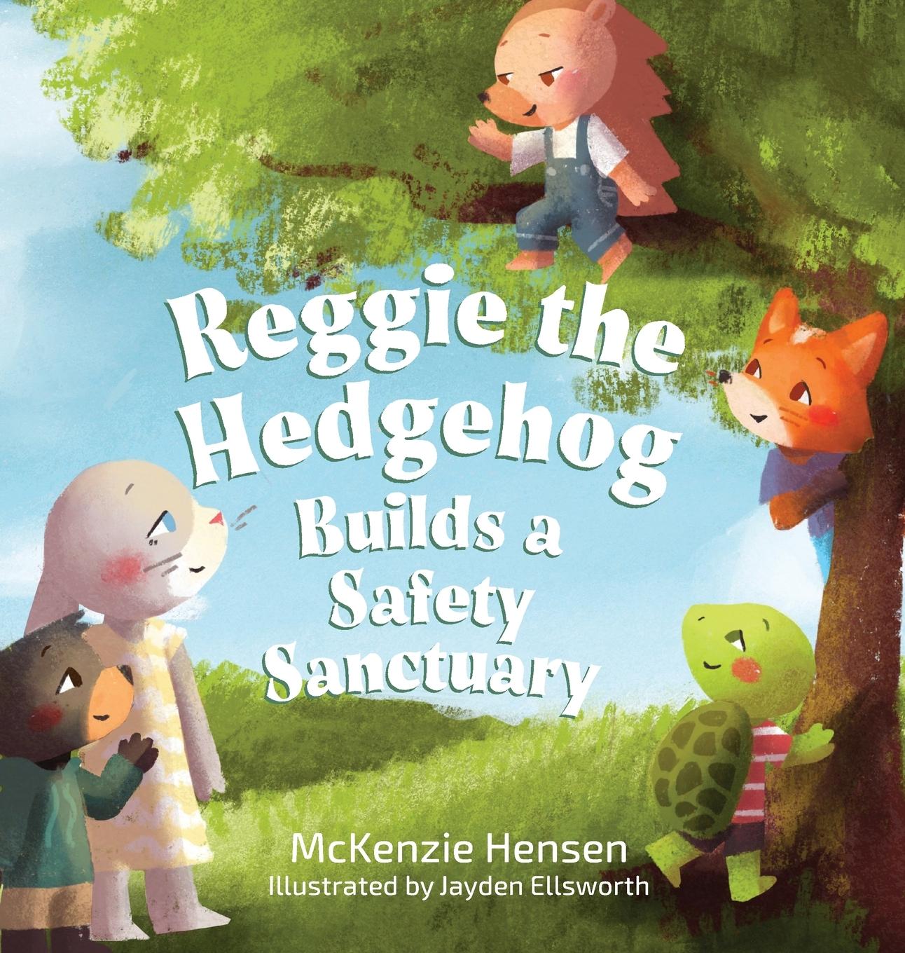 Vorderes Coverbild Reggie the Hedgehog Builds a Safety Sanctuary