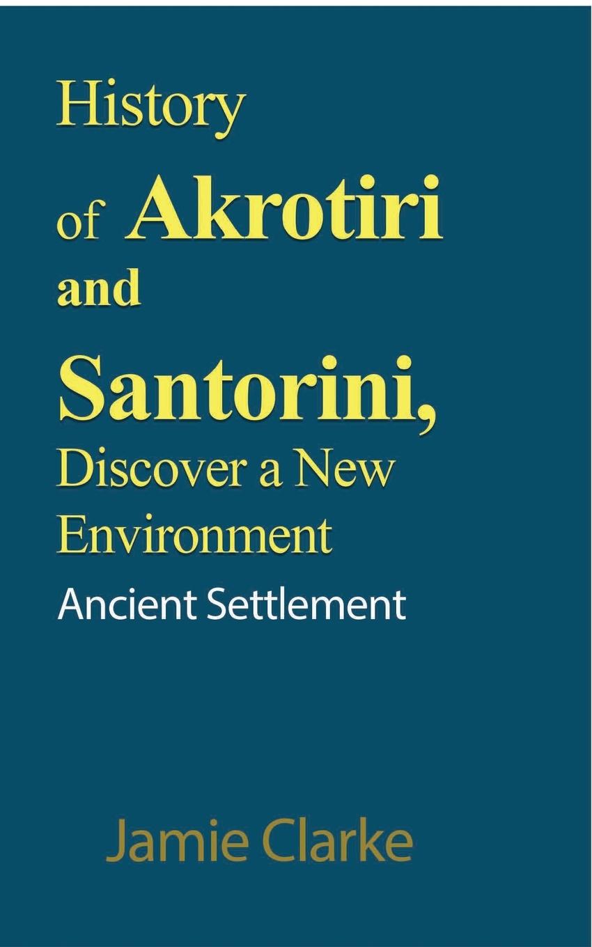 Vorderes Coverbild History of Akrotiri and Santorini, Discover a New Environment