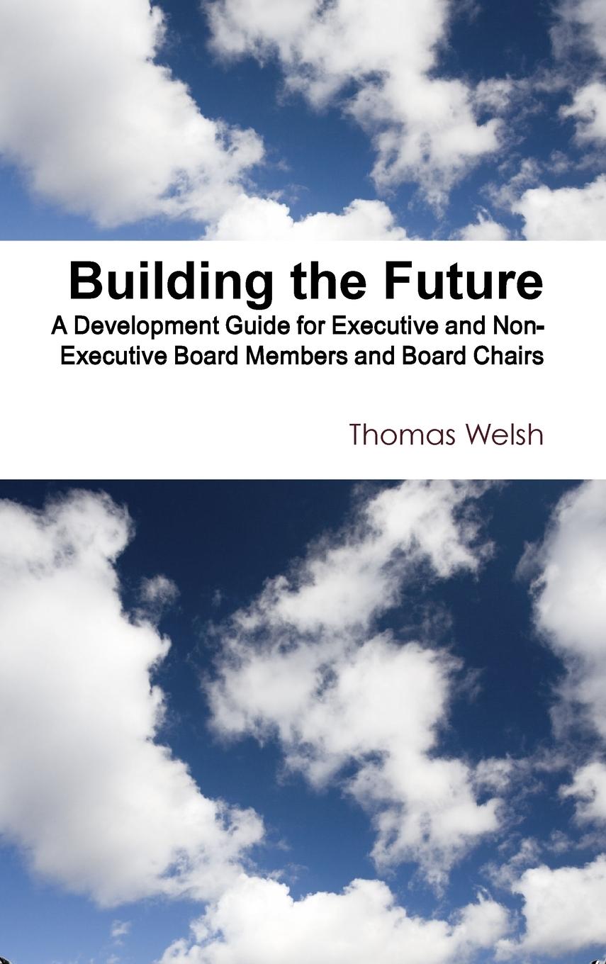Vorderes Coverbild Building the Future - A Development Guide for Executive and Non-Executive Board Members and Board Chairs
